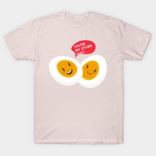 You're my other half egg halves loving couple T-Shirt